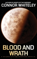 Blood And Wrath: A Science Fiction Adventure Novella (Agents of the Emperor Science Fiction Stories) 1916847714 Book Cover