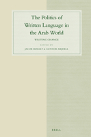 The Politics of Written Language in the Arab World: Writing Change 9004346163 Book Cover