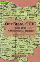 Our State, Ohio 1803-2003: A Bicentennial History 0759613567 Book Cover