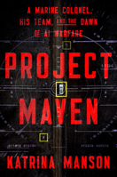Project Maven: A Marine Colonel, His Team, and the Dawn of AI Warfare 1324123311 Book Cover