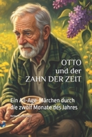 OTTO und der ZAHN DER ZEIT: Ein All-Age-Märchen durch die zwölf Monate des Jahres (German Edition) B0H4GV9LVH Book Cover