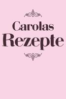 Carolas Rezepte: Personalisiertes Rezeptbuch zum Selberschreiben mit Vornamen Carola - �bersichtliches Kochbuch f�r 100 Rezepte und Rezeptideen mit Inhaltsverzeichnis - Geschenk f�r Frauen M�tter Omas 1079496165 Book Cover
