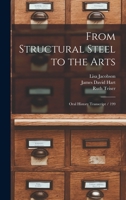 From Structural Steel to the Arts: Oral History Transcript / 199 1019189886 Book Cover
