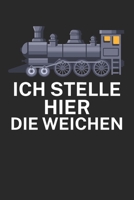 Ich stelle hier die Weichen: Bestandsbuch für Eisenbahner und Modelleisenbahn Fans mit Spruch. 120 Seiten mit Seitenzahlen. Zum verfolgen des Modell-Bestands. (German Edition) B084WKXP6M Book Cover