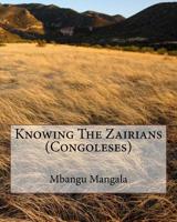 Knowing The Zairians (Congoleses): psycho-social of Congolese People 1986099547 Book Cover
