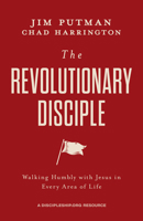 The Revolutionary Disciple: Walking Humbly with Jesus in Every Area of Life 1970102470 Book Cover