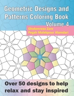 Geometric Designs and Patterns Coloring Book Volume 4: Over 50 designs to help relax and stay inspired (Geometric Coloring Book Series) 1695485726 Book Cover