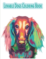 Lovable Dogs Coloring Book: A Beautiful Dog Coloring Book for Adults B08NVD9SZ1 Book Cover