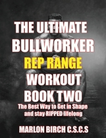 The Ultimate Bullworker Power Rep Range Workouts Book Two 1927558891 Book Cover