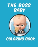 the boss baby coloring book: a coloring book for Kids Boys Girls 30 Pages. Coloring Book For Kids All Ages To Unleash Inner Artist B08T3Z124Q Book Cover