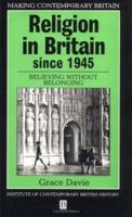 Religion in Britain since 1945: Believing Without Belonging (Making Contemporary Britain) 0631184449 Book Cover