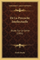 De La Precocite Intellectuelle: Etude Sur Le Genie (1901) 1144414237 Book Cover
