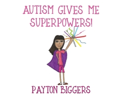 Autism Gives Me Superpowers! B0B8QM72T7 Book Cover