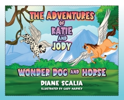 Katie and Jody Wonder Dog and Horse B0BXBH354J Book Cover
