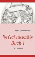 Der Geschichtenerzähler Buch I: Das Geschenk 383701584X Book Cover