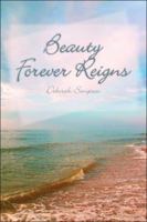 Beauty Forever Reigns 1424166306 Book Cover