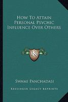 How To Attain Personal Psychic Influence Over Others 142532181X Book Cover