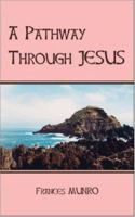 A Pathway Through Jesus 1425138829 Book Cover