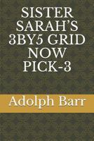 SISTER SARAH’S 3BY5 GRID NOW PICK-3 172020506X Book Cover