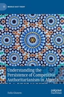 Understanding the Persistence of Competitive Authoritarianism in Algeria 3031051017 Book Cover