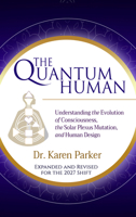 The Quantum Human: Understanding the Evolution of Consciousness, the Solar Plexus Mutation, and Human Design 197262024X Book Cover