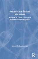 Answers for Ethical Marketers: A Guide to Good Practice in Business Communication 0367529505 Book Cover