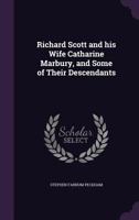 Richard Scott and his wife Catharine Marbury, and some of their descendants 1176942646 Book Cover