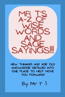 Mr T's A-Z of Wise Words and Sage Sayings!!! (Mr T's A-Z Guides) B0DTSWNVQS Book Cover
