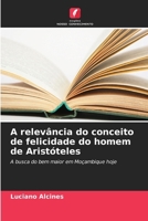 A relevância do conceito de felicidade do homem de Aristóteles (Portuguese Edition) 6207709411 Book Cover