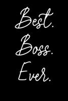 Best Boss Ever: Small Writing Journal or Notebook - Gifts For Your Boss (Card Alternative) 1692044338 Book Cover