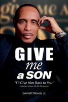 GIVE ME A SON: I’ll Give Him Back to You 1300656530 Book Cover