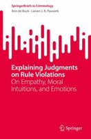 Explaining Judgements on Rule Violations.: On Empathy, Moral Intuitions, and Emotions 3031138651 Book Cover