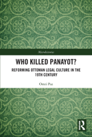 Who Killed Panayot?: Reforming Ottoman Legal Culture in the 19th Century 0367699060 Book Cover