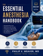 The Essential Anesthesia Handbook 2026-2027: Perioperative Care Reference with Airway Protocols, Drug Dosing, and Regional Techniques for Residents and Practitioners B0HGBKQQXB Book Cover