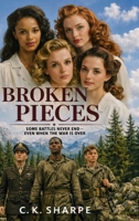 Broken Pieces: Three Soldiers. Three Families. One War that Follows Them Home 1956097686 Book Cover