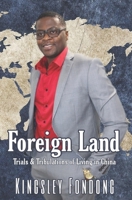 Foreign Land: Trials & tribulations of living in China B09PMHYWYY Book Cover