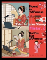 Fluent in YAPanese But I'm Not JAPanese (Working Round The Clock: Going Full Circle) B0F2S764P9 Book Cover