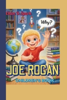 JOE ROGAN CHILDREN'S BOOK (The Curious Kid): The Boy Who Couldn’t Stop Asking Why B0FMXC4VQD Book Cover