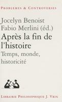 Apres La Fin de l'Histoire: Temps, Monde, Historicite 2711613720 Book Cover