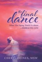 The Final Dance: What the Dying Teach Us about Embracing Life 1732140006 Book Cover