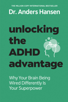 Unlocking the ADHD Advantage: Why Your Brain Being Wired Differently Is Your Superpower 0593885813 Book Cover