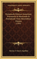 Pentateuchi Hebraeo-Samaritani Praestantia In Illustrando Et Emendando Textu Masorethico Ostensa (1783) 1166333132 Book Cover