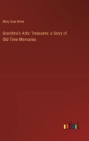 Grandma's Attic Treasures: a Story of Old-Time Memories 3385107326 Book Cover