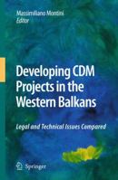 Developing CDM Projects in the Western Balkans: Legal and Technical Issues Compared 9048133912 Book Cover