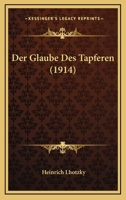 Der Glaube Des Tapferen (1914) 1270804022 Book Cover