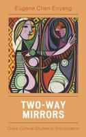 Two-Way Mirrors: Cross-Cultural Perspectives in Chinese-Western Comparative Literature 0739105000 Book Cover