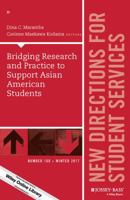 Bridging Research and Practice to Support Asian American Students: New Directions for Student Services, Number 160 1119506077 Book Cover