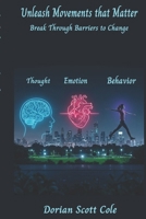 Unleash Movements that Matter: Break through barriers to change B0F1TRNPVD Book Cover