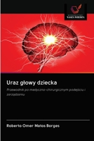 Uraz głowy dziecka: Przewodnik po medyczno-chirurgicznym podejściu i zarządzaniu 6202859075 Book Cover