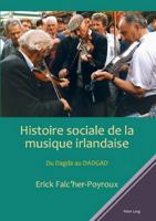 Histoire Sociale de la Musique Irlandaise: Du Dagda Au Dadgad 178707563X Book Cover